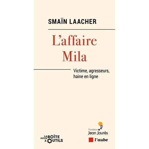 L'affaire Mila - Victime, Agresseurs, Haine En Ligne    Format Poche 