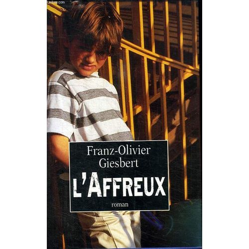 L Affreux.   de GIESBERT FRANZ-OLIVIER.