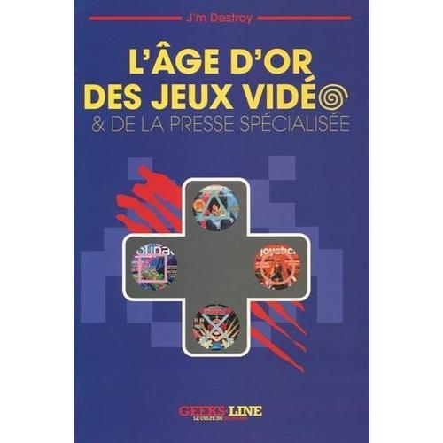 L'ge D'or Des Jeux Vido Et De La Presse Spcialise    Format Beau livre 