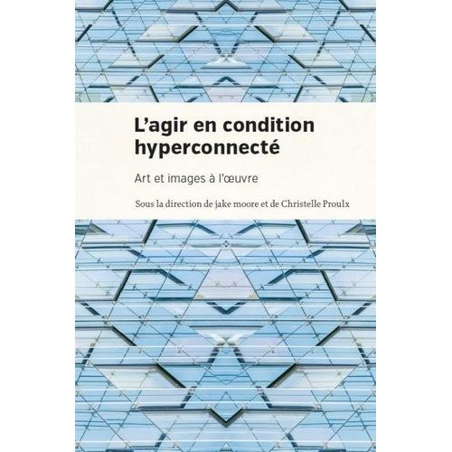 L'agir En Condition Hyperconnecte - Art Et Images  L'oeuvre    Format Beau livre 