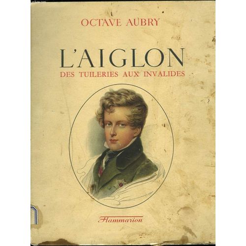 L'aiglon Des Tuileries Aux Invalides.   de OCTAVE AUBRY