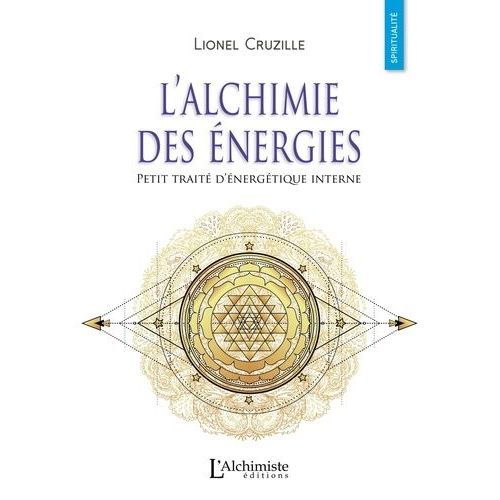 L?Alchimie Des nergies - Petit Trait D?nergtique Interne   de Cruzille Lionel  Format Beau livre 