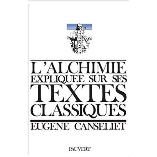 L'alchimie Explique Sur Ses Textes Classiques   de Canseliet Eugne  Format Broch 