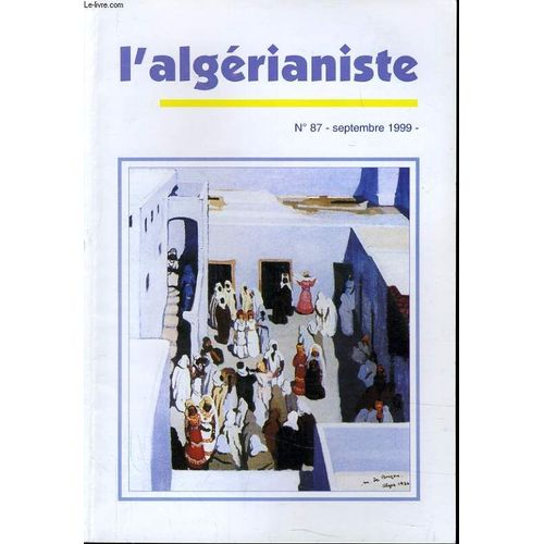 L'algerianiste N 87 : La Trappe De Staouli - Les Sports Nautiques En Algrie - Fernand Sastre - Bleu Blanc Contre Bleu Noir - Considrations Sur La Langue Maltaise En Regard De ... de Camille Para Direction