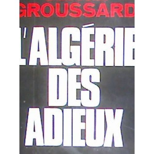 L'algrie Des Adieux   de serge groussard  Format Broch 