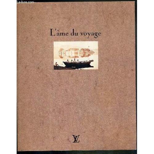 L'ame Du Voyage - Louis Vuitton - Plaquette Publicitaire - Texte En Anglais Et En Francais   de COLLECTIF