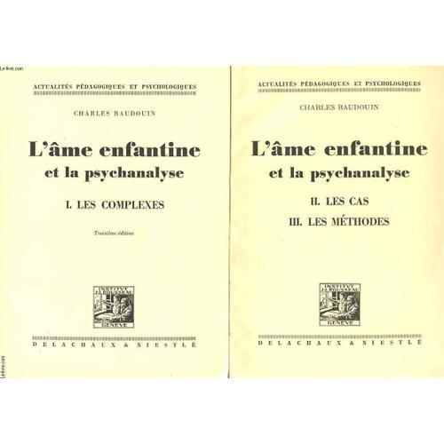 L Ame Enfantine Et La Psychanalyse 3 Tomes En 2 Volumes : 1 - Les Complexes. 2 - Les Cas. 3 - Les Mthodes.   de CHARLES BAUDOUIN  Format Broch 