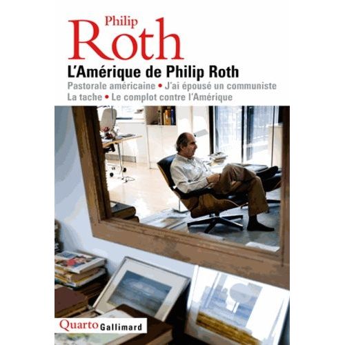 L'amérique De Philip Roth Pastorale Américaine J'ai Épousé Un Communiste La Tache Le