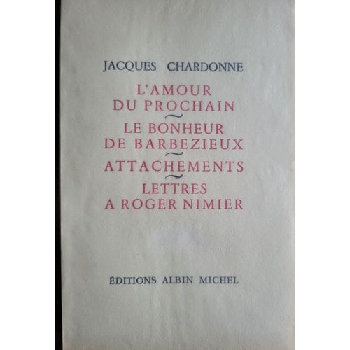 L'amour Du Prochain - Le Bonheur De Barbezieux - Pices Jointes - Lettres  Roger Nimier. 1955. Vol. Vi   