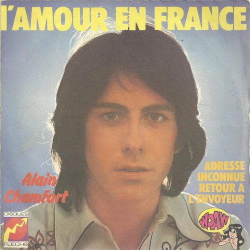L'amour En France (Alain Chamfort & M. Pelay / Claude Franois) 2'48  /  Adresse Inconnue, Retour  L'envoyeur ( Alain Chamfort & M. Pelay / Claude Franois) 2'55 - Alain Chamfort