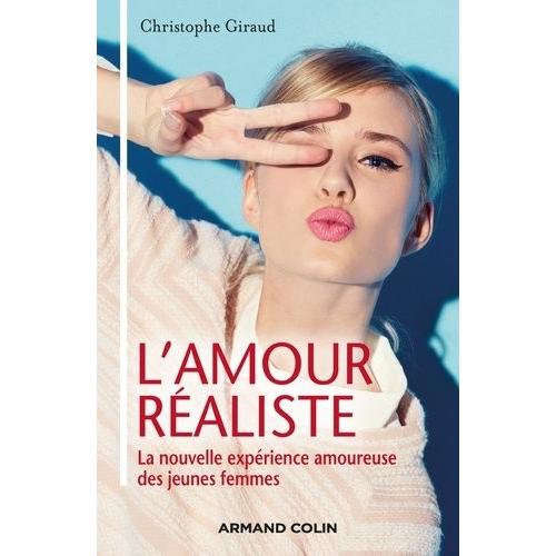 L'amour Raliste - La Nouvelle Exprience Amoureuse Des Jeunes Femmes   de Giraud Christophe  Format Beau livre 