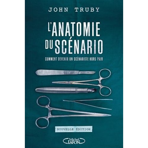 L'anatomie Du Scnario - Comment Devenir Un Scnariste Hors Pair   de Truby John  Format Beau livre 