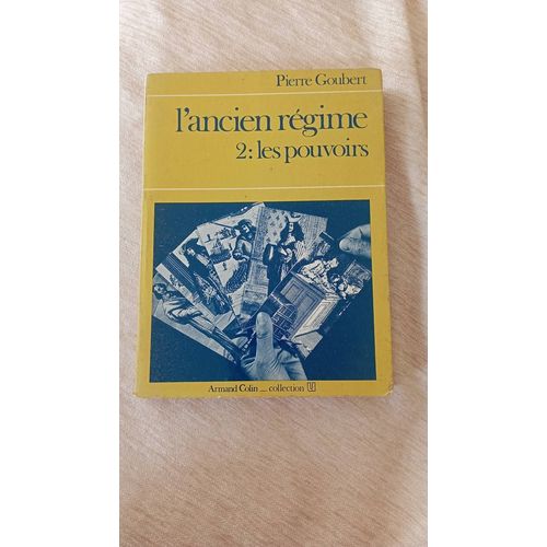 L'ancien Rgime Volume 2 Les Pouvoirs Pierre Goubert Librairie Armand Colin, Paris, 1973   
