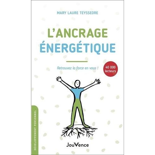 L'ancrage nergtique - Retrouvez La Force En Vous !   de Teyssedre Mary Laure  Format Beau livre 