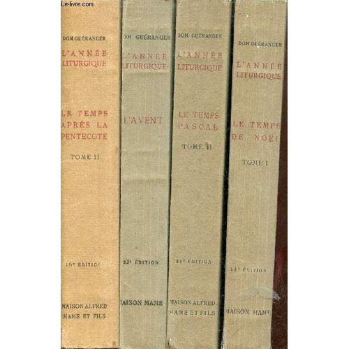 L Anne Liturgique - Lot De 4 Livres : Le Temps De Nol Tome 1 + Le Temps Pascal Tome 2 + L Avent + Le Temps Aprs La Pentecte Tome 2.   de Dom Prosper Guranger Abb de Solesmes 