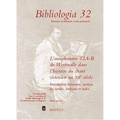 L'antiphonaire 12 A-B De Westmalle Dans L'histoire Du Chant Cistercien Au Xiie Siecle: Introduction Historique, Analyse, Facsimiles, Tableaux Et Index   de A. Scarcez  Format Poche 
