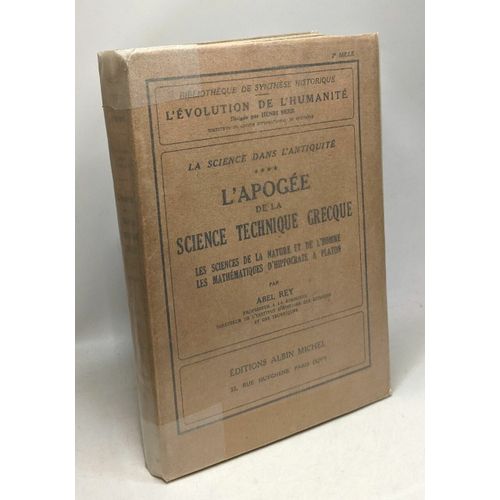 L'apoge De La Science Technique Grecque - Les Sciences De La Nature Et De L'homme Les Mathmatiques D'hippocrate  Platon / L'volution De L'humanit Synthse Collective   de abel rey  Format Broch 