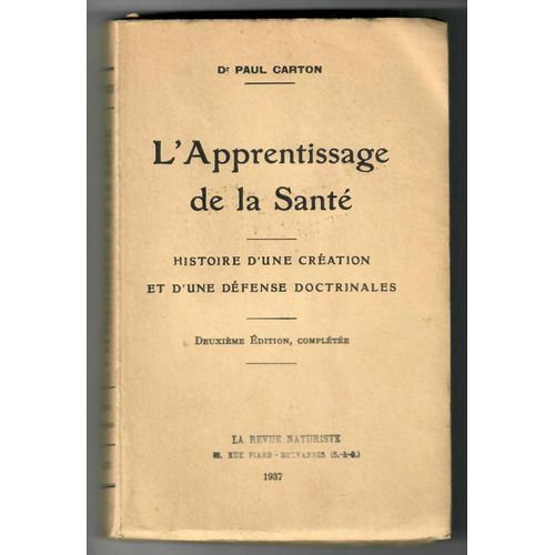L'apprentissage De La Sant - Histoire D'une Cration Et D'une Dfense Doctrinales -Deuxime dition Complte - 1937   de Dr Paul Carton 