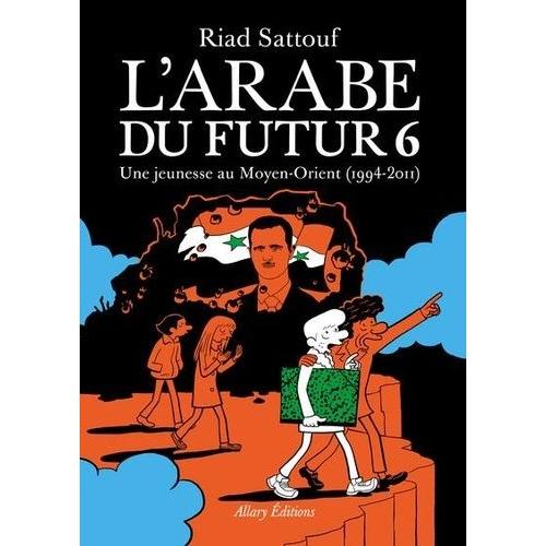 L'arabe Du Futur Tome 6 - Une Jeunesse Au Moyen-Orient (1994-2011)   de Sattouf Riad  Format Album 