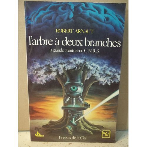 L'arbre  Deux Branches. La Grande Aventure Du C.N.R.S. R. Arnaut. ditions Presses De La Cit. Anne 1979. Science. Recherche.   de Robert Arnaut 