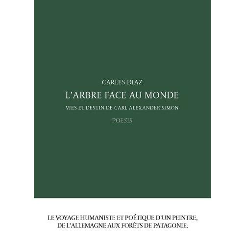 L'arbre Face Au Monde - Vies Et Destin De Carl Alexander Simon    Format Beau livre 