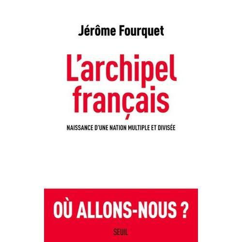 L'archipel Franais - Naissance D'une Nation Multiple Et Divise   de Fourquet Jrme  Format Beau livre 