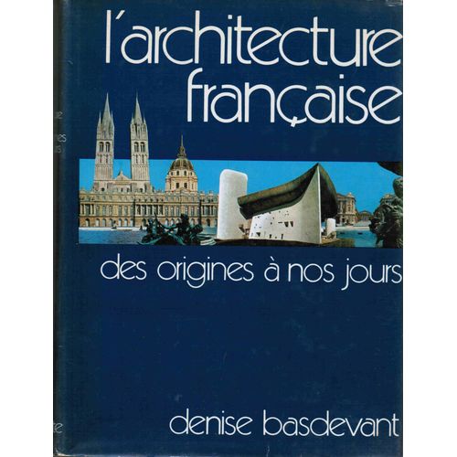 L'architecture Franaise Des Origines  Nos Jours   de Denise Basdevant  Format Reli 