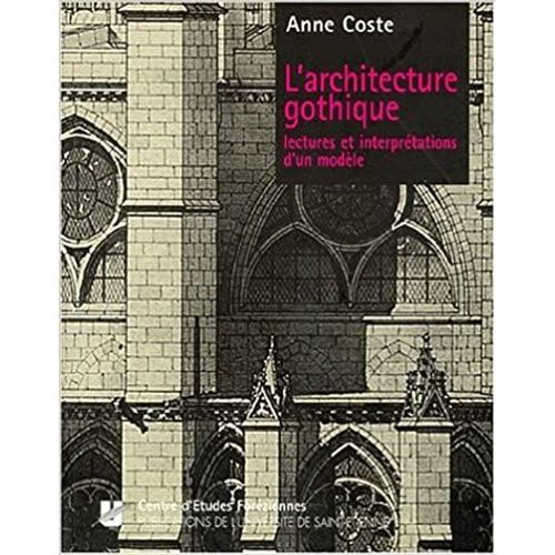 L'architecture Gothique. Lectures Et Interprtations D'un Modle   