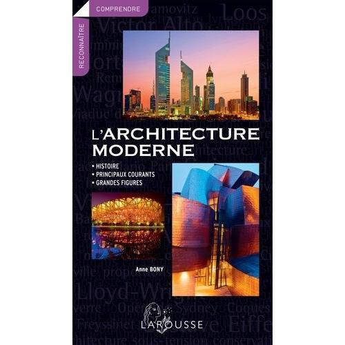 L'architecture Moderne - Histoire, Principaux Courants, Grandes Figures    Format Broch 