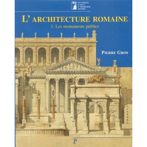 L'architecture Romaine Du Dbut Du Iiie Sicle Avant J-C  La Fin Du Haut-Empire - Tome 1, Les Monuments Publics   de Gros Pierre  Format Reli 