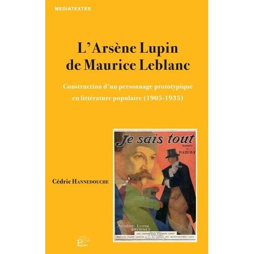 L'arsne Lupin De Maurice Leblanc - Construction D'un Personnage Prototypique En Littrature Populaire (1905-1935)    Format Grand Format 