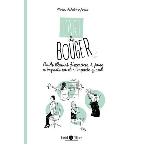 L'art De Bouger - Guide Illustr D'exercices  Faire N'importe O Et N'importe Quand    Format Grand Format 