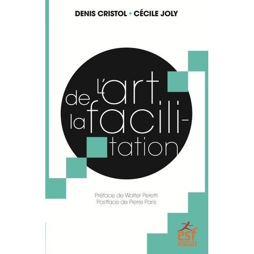 L'art De La Facilitation - Un Art nergtique Relationnel, Une Esprance Pour La Dmocratie    Format Beau livre 