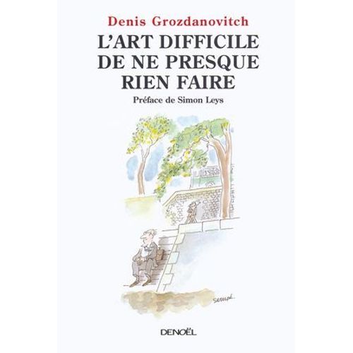 L'art Difficile De Ne Presque Rien Faire  