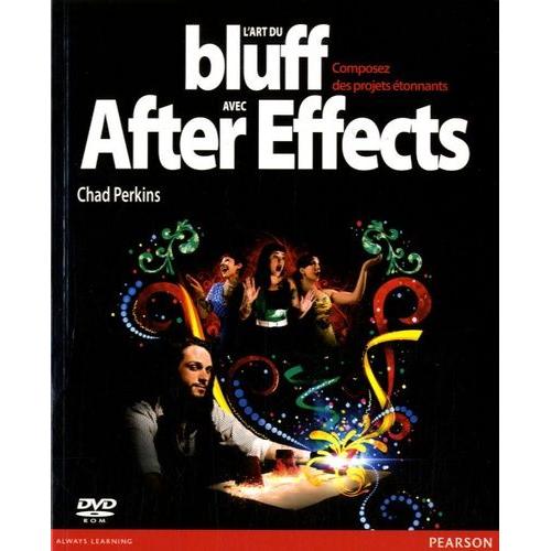 L'art Du Bluff Avec After Effects - Composez Des Projets tonnants (1 Dvd)   de Perkins Chad  Format Broch 