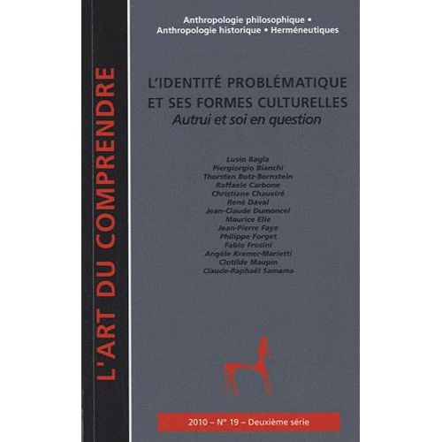 L'art Du Comprendre N 19, Juillet 2010 - L'identit Problmatique Et Ses Formes Culturelles - Autrui Et Soi En Question