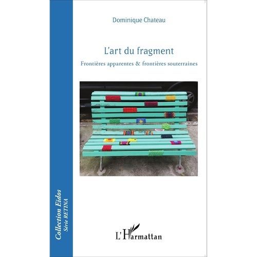 L'art Du Fragment - Frontires Apparentes & Frontires Souterraines    Format Non Precis 