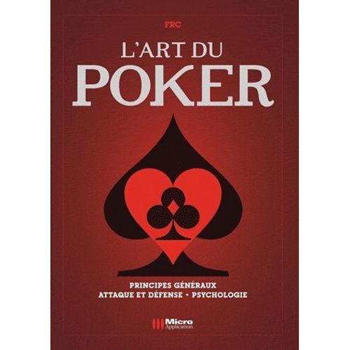 L'art Du Poker - Principes Gnraux, Dfense Et Attaque, Psychologie   de FRC  Format Reli 