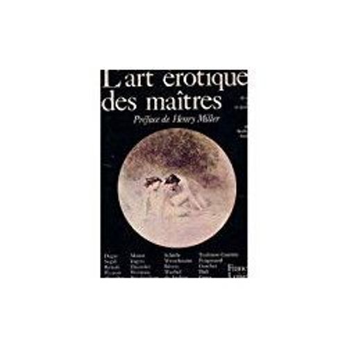 L'art rotique Des Matres Xviiie, Xixe Et Xxe Sicles. Prface D'henry Miller.   de BRADLEY SMITH  Format Album 
