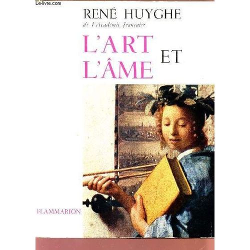 L'art Et L'ame. de Ren Huyghe