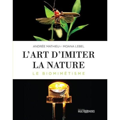 L'art D'imiter La Nature - Le Biomimtisme   de Mathieu Andre  Format Broch 