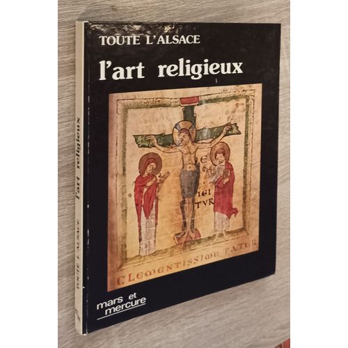 L' Art Religieux -Toute L'alsace - Philippe Legin - Lucien Sittler / Editions Mars Et Mercure Wettolsheim 1982 - Eglises D'alsace   de Philippe Legin - Lucien Sittler 