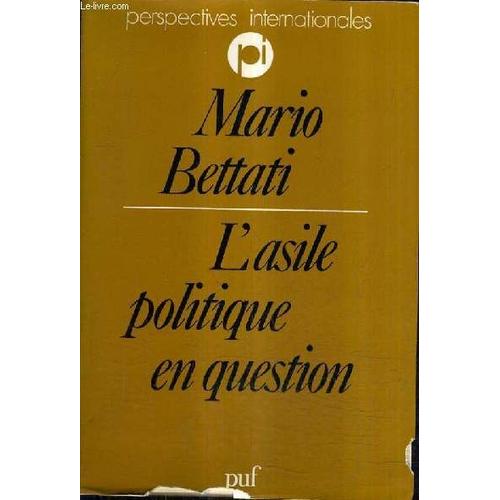 L'asile Politique En Question - Un Statut Pour Les Refugies.   de mario bettati