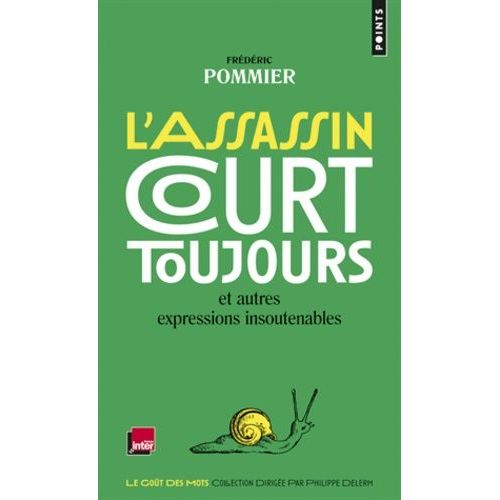 L'assassin Court Toujours Et Autres Expressions Insoutenables    Format Poche 