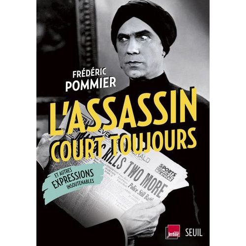 L'assassin Court Toujours Et Autres Expressions Insoutenables    Format Poche 