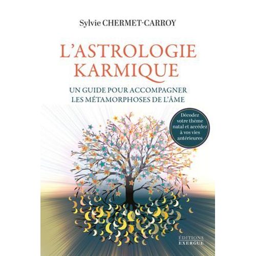 L'astrologie Karmique - Un Guide Pour Accompagner Les Mtamorphoses De L'me  