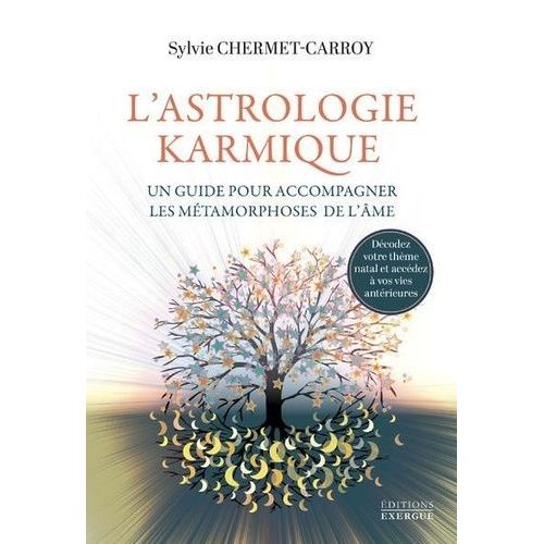 L'astrologie Karmique - Un Guide Pour Accompagner Les Mtamorphoses De L'me   de Chermet-Carroy Sylvie  Format Beau livre 