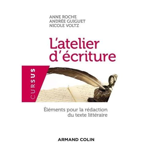 L'atelier D'criture - Elments Pour La Rdaction Du Texte Littraire   de anne roche  Format Broch 