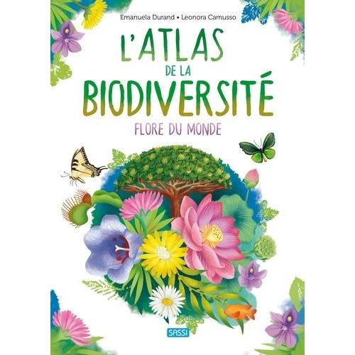 L'atlas De La Biodiversit - Flore Du Monde   de Durand Emanuela  Format Album 