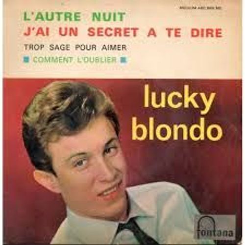 L'autre Nuit / Trop Sage Pour Aimer / J'ai Un Secret A Te Dire / Comment L'oublier - Lucky Blondo